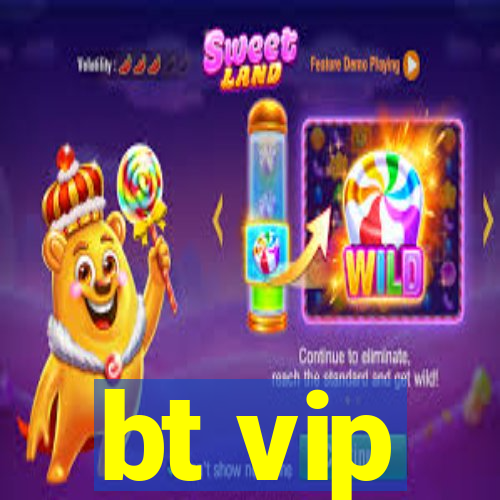 bt vip